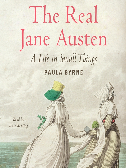 Title details for The Real Jane Austen by Paula Byrne - Wait list